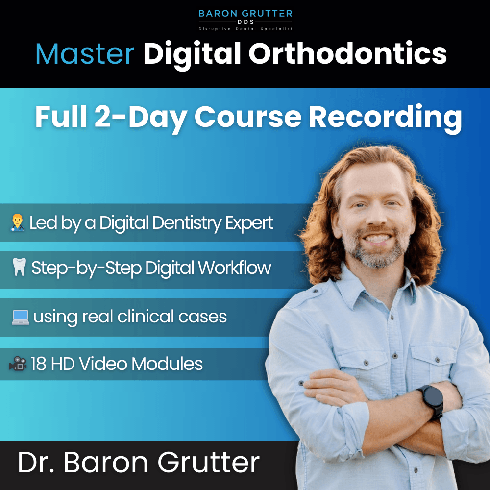 Mastering Digital Orthodontics: 2-Day Live Course with Dr. Baron Grutter