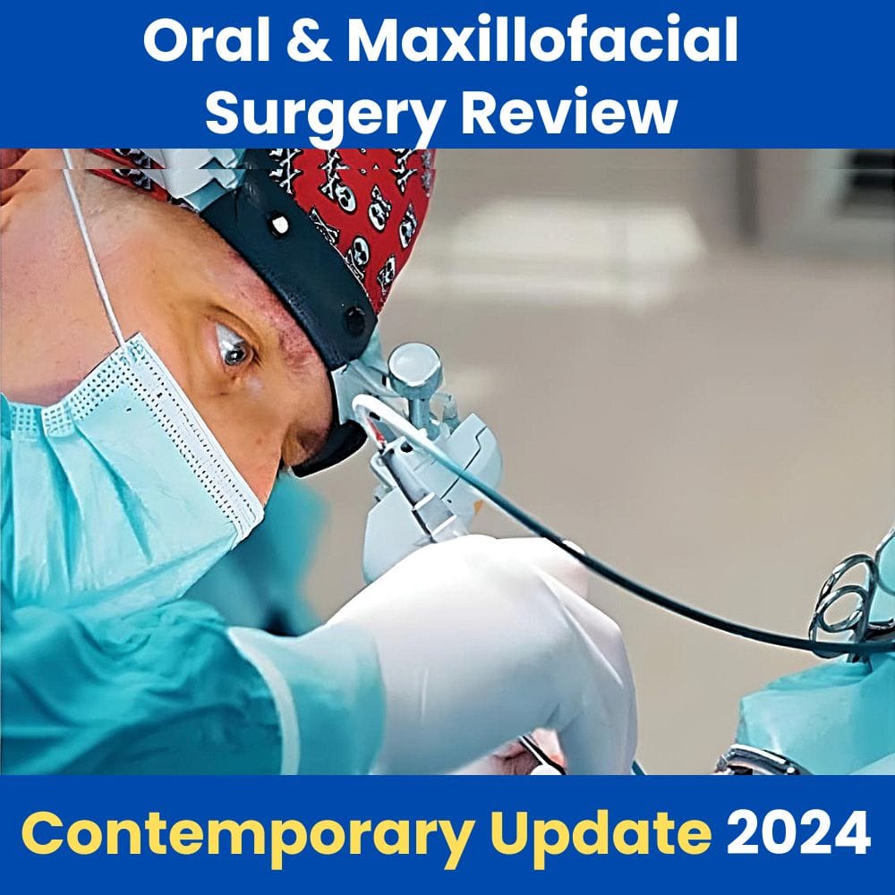 Oral and Maxillofacial Surgery Review – A Comprehensive and Contemporary Update 2024