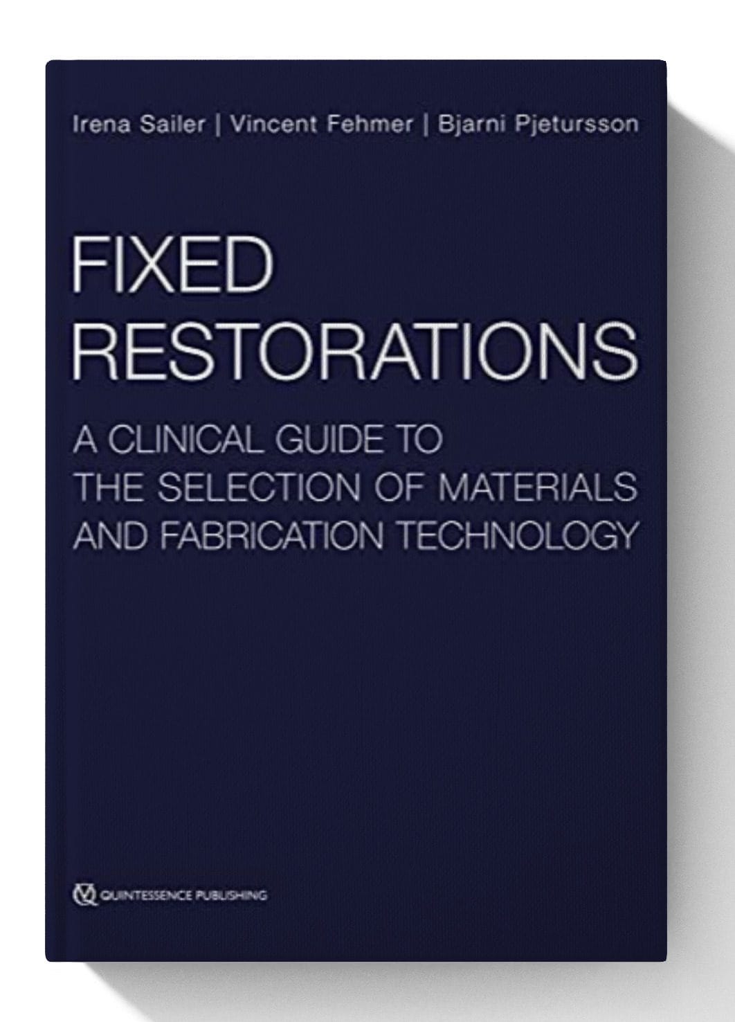 Fixed Restorations: A Clinical Guide to the Selection of Materials and Fabrication Technology 1st Edition