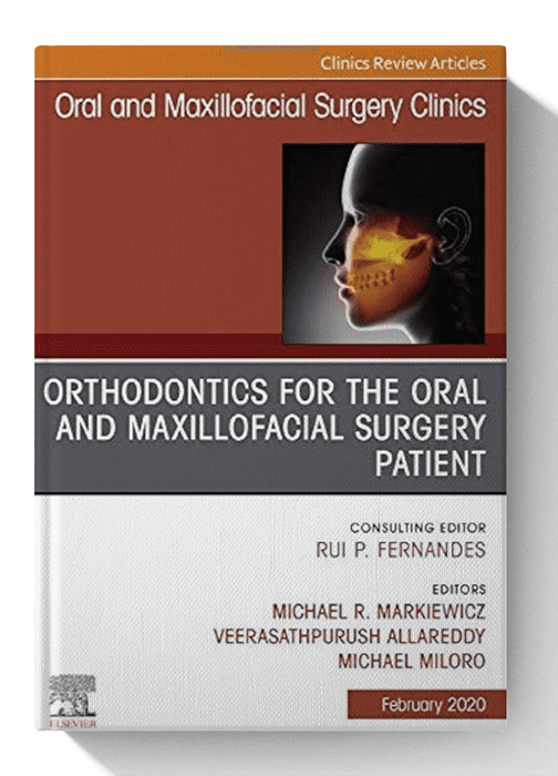 Orthodontics for Oral and Maxillofacial Surgery Patient, An Issue of Oral and Maxillofacial Surgery Clinics of North America